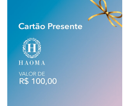 Cartão Presente Haoma - Valor R$100,00