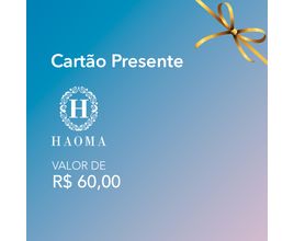 Cartão Presente Haoma - Valor R$60,00