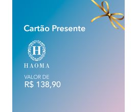 Cartão Presente Haoma - Valor R$138,90