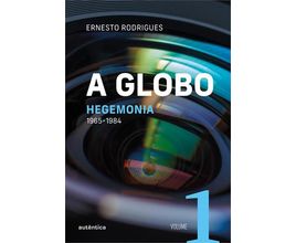 A Globo Vol. 1: Hegemonia, 1965 - 1984