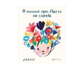 O Menino Com Flores No Cabelo - 1ª Edição (2023) - Livraria da Travessa